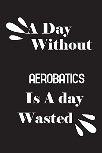 A day without aerobatics is a day wasted