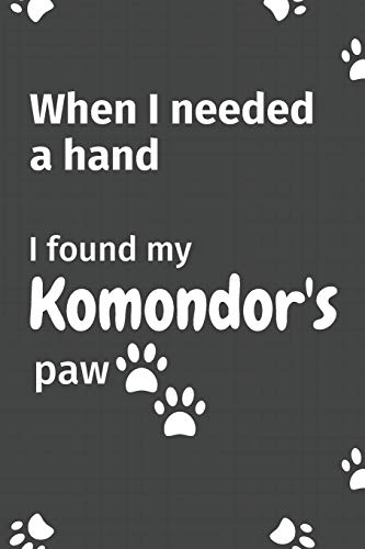 When I needed a hand, I found my Komondor's paw: For Komondor Puppy Fans