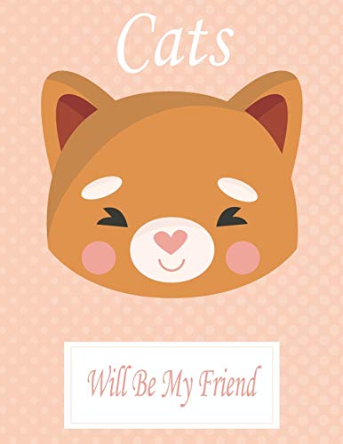 Cats Will Be My Friend: Animal Coloring book Great Gift for Kids  Boys & Girls, Ages 4-8