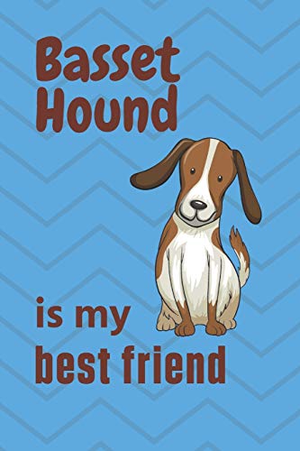 Basset Hound is my best friend: For Basset Hound Dog Fans