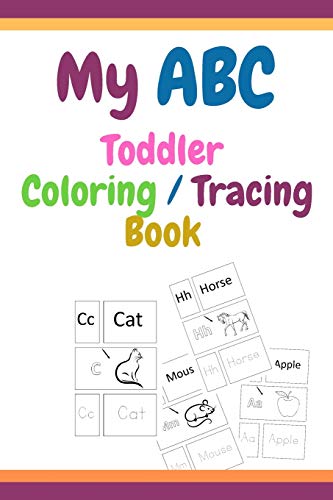 My ABC Toddler Coloring / Tracing Book: Fun with Letters, Shapes, Colors, Animals and Tracing letter, High Quality ,Ages 4-8
