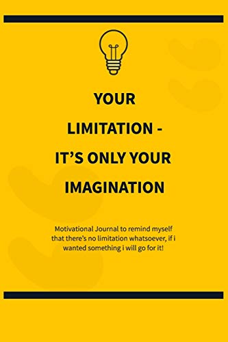 Your limitation it???s only your imagination