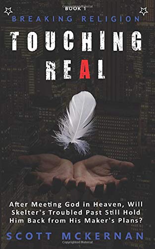 Touching Real: After Meeting God in Heaven, Will Skelter's Troubled Past Still Hold Him Back from His Maker's Plans? (Breaking Religion)