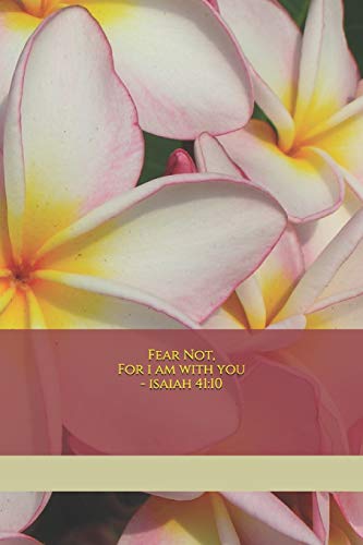 Fear Not For I Am With You - Isaiah 41:10