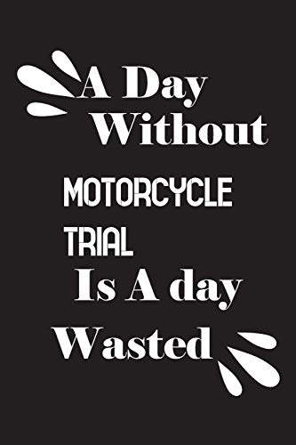 A day without motorcycle trial is a day wasted