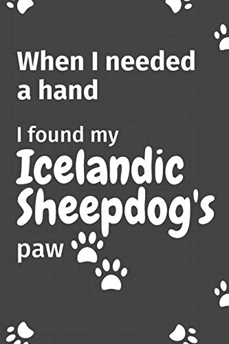 When I needed a hand, I found my Icelandic Sheepdog's paw: For Icelandic Sheepdog Puppy Fans