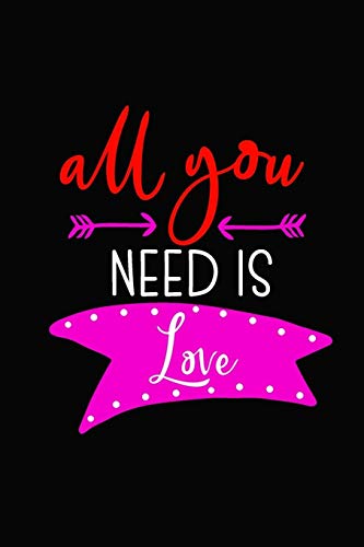 All You need is love: Girlfriendor boyfriend valentine's day gift ideas share the love with him or her. Lovely cover message for people of all ages who love the romance that Valentines Day brings.