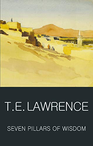 Seven Pillars of Wisdom (Wordsworth Classics of World Literature)