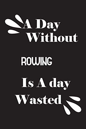 A day without rowing is a day wasted
