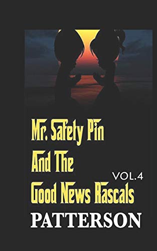 Mr. Safety Pin And The Good News Rascals: Challenges and good thoughts (Volume)