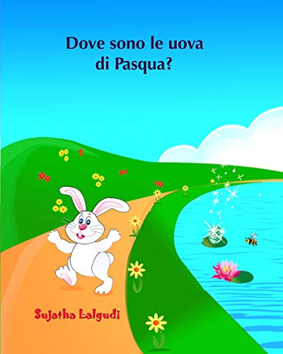 Dove sono le uova di Pasqua?: Libro illustrato per bambini. Libri per bambini tra 4 e 8 anni.Italian picture book for kids (Italian Edition) libri per ... Storie della buona notte) (Volume 10)