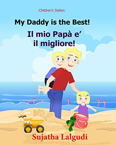 Children's book in Italian: My Daddy is the best. Il mio Papa e il migliore: Childrens Italian book (Bilingual Edition) Children's Picture book ... Fur children) (Volume 7) (Italian Edition)