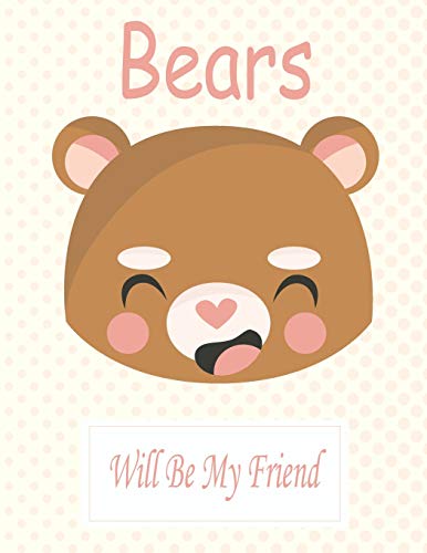 Bears Will Be My Friend: Animal Coloring book Great Gift for Kids  Boys & Girls, Ages 4-8