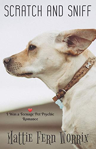 Scratch and Sniff (I Was a Teenage Pet Psychic Romance)