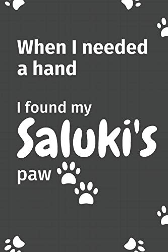 When I needed a hand, I found my Saluki's paw: For Saluki Puppy Fans