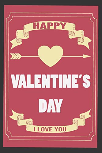 Happy Valentine?ÇÖs Day I Love You: Valentine's Day Gift, Lover Gift For Man And Women