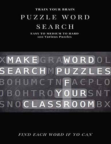 TRAIN YOUR BRAIN PUZZLE WORD SEARCH EASY TO MEDIUM TO HARD 100 VARIOUS PUZZLES FIND EACH WORD IF YO CAN: Word Search Puzzle Book for Adults , large ... books , word search books hard for adults