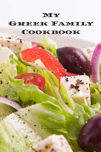 My Greek Family Cookbook: An easy way to create your very own Greek family recipe cookbook with your favorite recipes an 6x9 100 writable pages, ... Greek cooks, relatives and your friends! by Andrew Serpe