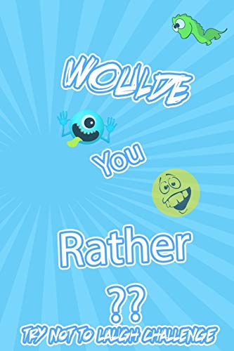 Woulde You Rather ?? Try Not To Laugh Challenge: : Silly Scenarios, Challenging Choices, Hilarious, and foolish Situations the Whole Family Will Love 2020 (would you rather valentine's day edition)
