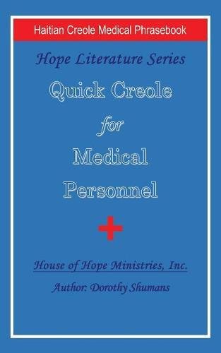 Quick Creole for Medical Personnel: Hope Literature, Haitian Creole Medical Phrasebook