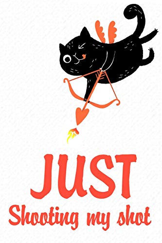 Just shooting my shot: Funny valentine gift for couples lovers friends families girlfriends boyfriends and besties | perfect gift for teachers ... present to those you love black cat arrow