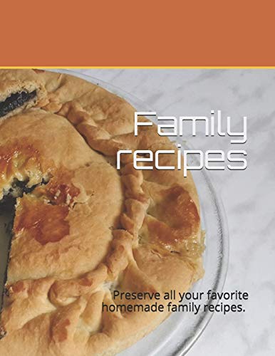 Family recipes: Preserve all your favorite homemade family recipes. Size 8,5 x 11,  50 recipes , 104 pages
