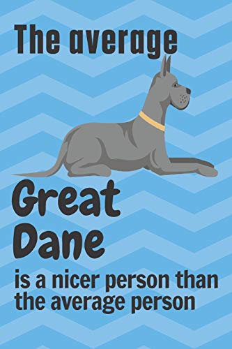 The average Great Dane is a nicer person than the average person: For Great Dane Dog Fans