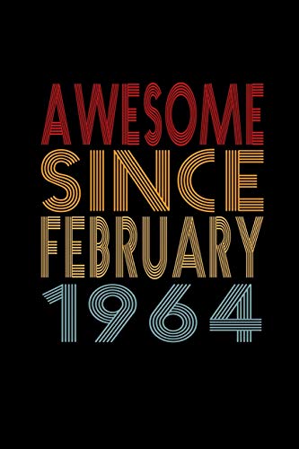 Awesome Since February 1964: Birthday Gift for 56 Year Old Men and Women
