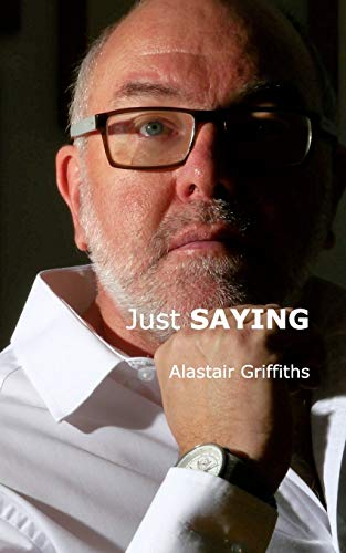 Just SAYING by Alastair Griffiths