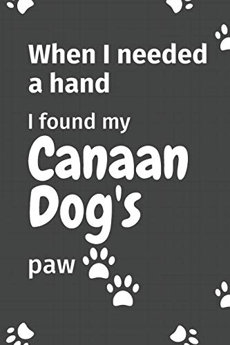 When I needed a hand, I found my Canaan Dog's paw: For Canaan Puppy Fans