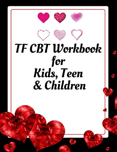 TF CBT Workbook for Kids, Teen and Children: Your Guide to Free From Frightening, Obsessive or Compulsive Behavior, Help Children Overcome Anxiety, ... the World, Build Self-Esteem, Find Balance by Yuniey Publication