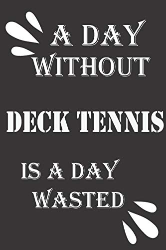 A day without deck tennis is a day wasted by Journal &notebook notebook