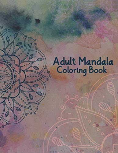 Adult Mandala Coloring Book: Stress Relieving and Calming Designs Mandala Coloring Books for Adults Relaxation - 50 Beautiful Design Mandalas Coloring ... for Meditation, Stress Relief and Relaxation