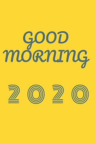 Good morning 2020