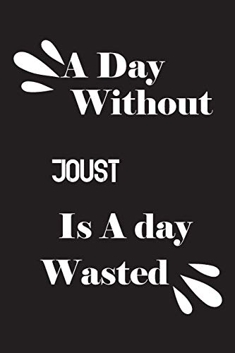 A day without joust is a day wasted