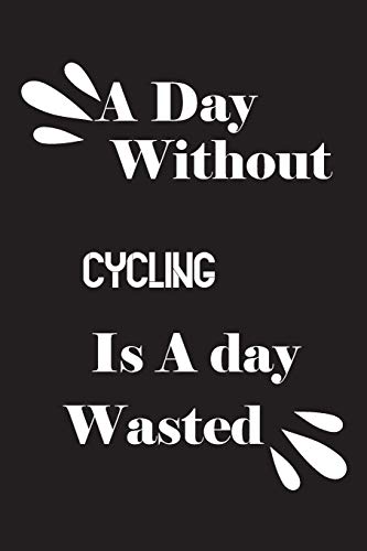 A day without cycling is a day wasted
