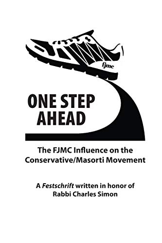 One Step Ahead: The FJMC Influence on the Conservative/Masorti Movement :  A Festschrift in honor of Rabbi Charles Simon