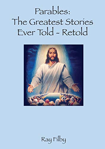 Parables, the Greatest Stories ever told