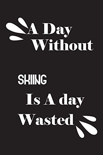 A day without skiing is a day wasted by Notebook Quotes notebook