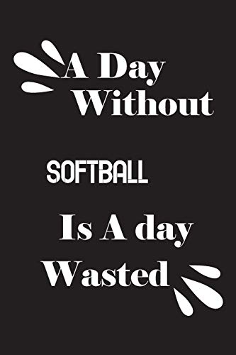 A day without softball is a day wasted