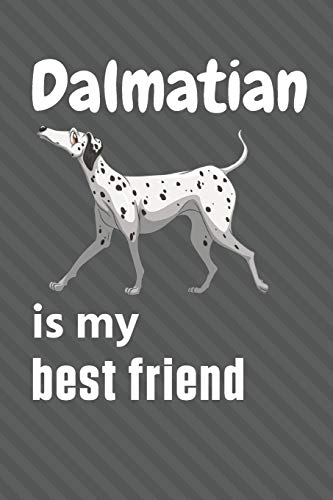 Dalmatian is my best friend: For Dalmatian Dog Fans