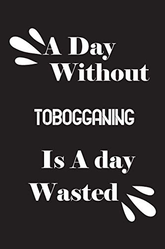 A day without tobogganing is a day wasted