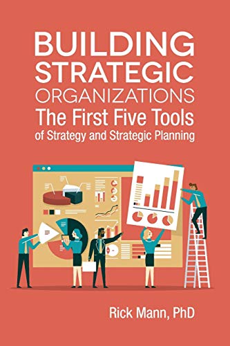 Building Strategic Organizations: The First Five Tools of Strategy and Strategic Planning (Clarion Toolbox Series)
