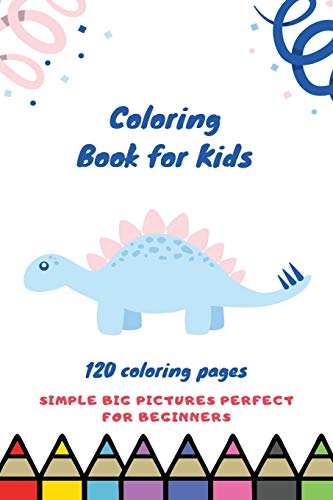 Coloring book for kids 120 Coloring pages simple big pictures perfect for beginners: Coloring book / 120 pages, 6??9, Unicorn, Animals, Jobs, Gifts, Beginners, 2020 Gift Ideas