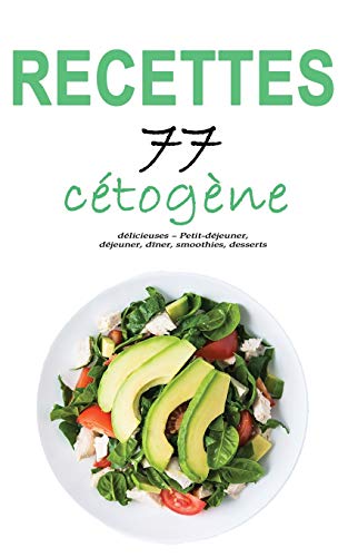 Recettes c???tog???ne: 77 recettes d???licieuses ??? Petit-d???jeuner, d???jeuner, d???ner, smoothies, desserts (French Edition)