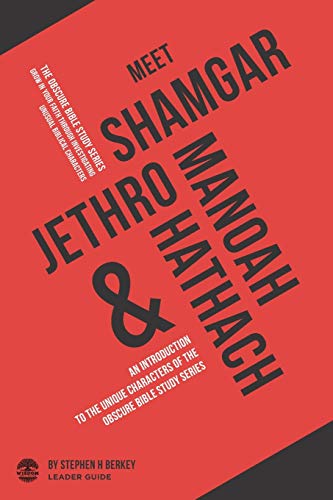 Meet Shamgar, Jethro, Manoah and Hathach: An Introduction to the Unique Characters of The OBSCURE Bible Study Series