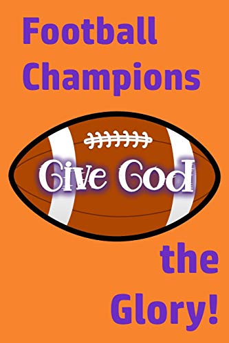 Champions Give God the Glory: Win or Lose, Giving God the Glory Is Key to Christian Faith