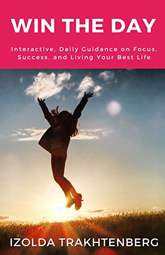 Win The Day: Interactive, Daily Guidance On Focus, Success, and Living Your Best Life