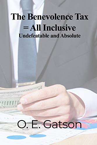 The Benevolence Tax = All Inclusive: Undefeatable and Absolute