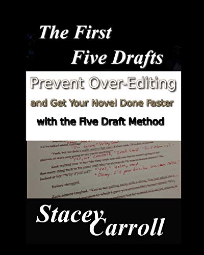 The First Five Drafts: Prevent Over-Editing and Get Your Novel Done Faster with the Five Draft Method (SC Writing)